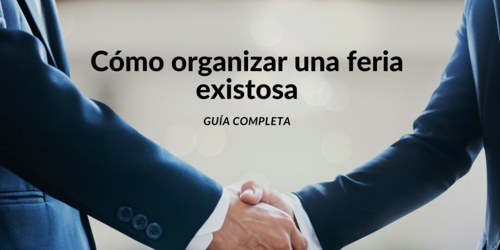cómo organizar una exposición exitosa. Una guía definitiva para tu feria o evento